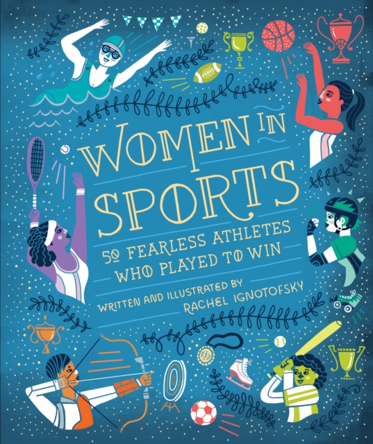 Women in Sports : 50 Fearless Athletes Who Played to Win, Hardback Book