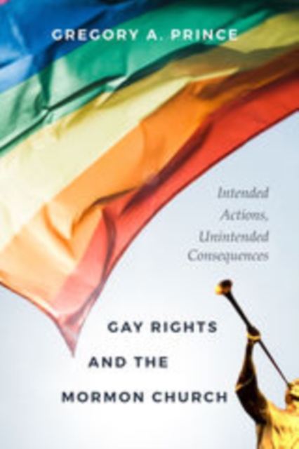 Gay Rights and the Mormon Church : Intended Actions, Unintended Consequences, EPUB eBook