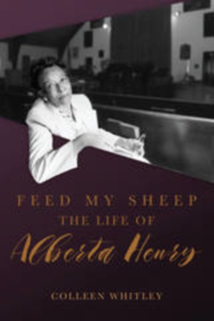 Feed My Sheep : The Life of Alberta Henry, EPUB eBook