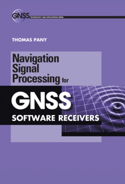 Navigation Signal Processing for GNSS Software Receivers, PDF eBook