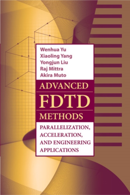 Advanced FDTD Methods : Parallelization, Acceleration, and Engineering Applications, PDF eBook