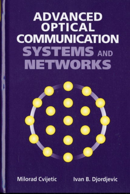 Advanced Optical Communication Systems and Networks, Hardback Book