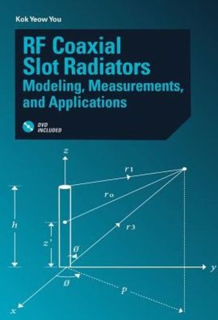 RF Coaxial Slot Radiators: Modeling, Measurements, Applications, Hardback Book