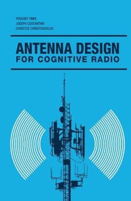 Antenna Design for Cognitive Radio, Hardback Book