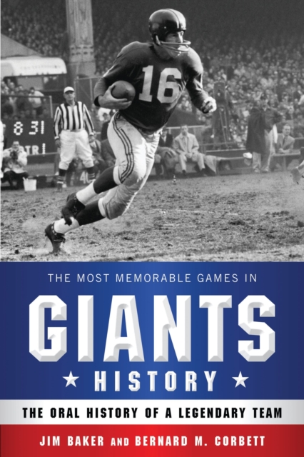 The Most Memorable Games in Giants History : The Oral History of a Legendary Team, EPUB eBook