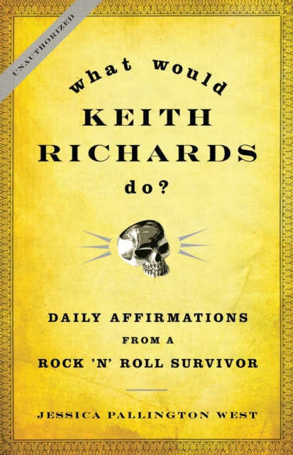 What Would Keith Richards Do? : Daily Affirmations from a Rock and Roll Survivor, EPUB eBook
