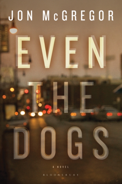 Even the Dogs : A Novel, EPUB eBook
