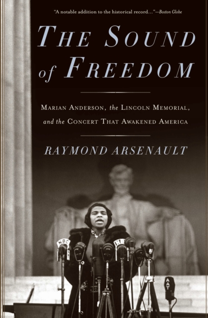 The Sound of Freedom : Marian Anderson, the Lincoln Memorial, and the Concert That Awakened America, EPUB eBook