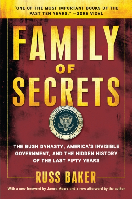 Family of Secrets : The Bush Dynasty, America's Invisible Government, and the Hidden History of the Last Fifty Years, EPUB eBook