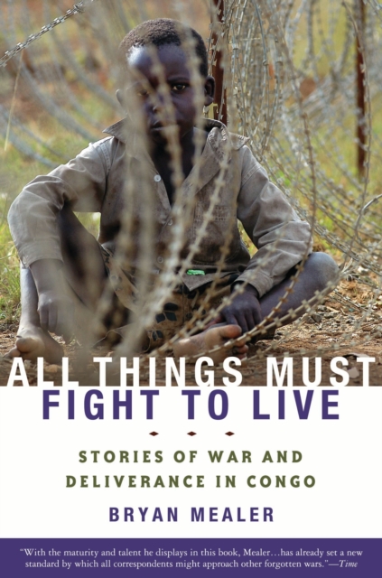 All Things Must Fight to Live : Stories of War and Deliverance in Congo, EPUB eBook