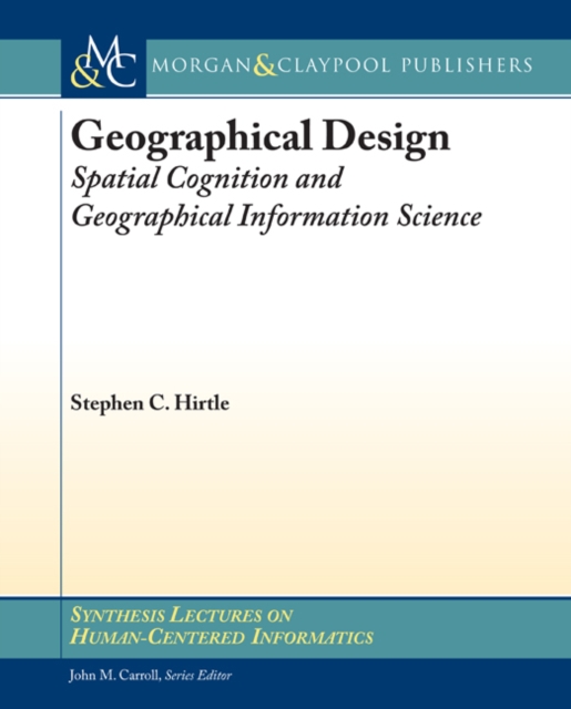 Geographical Design : Spatial Cognition and Geographical Information Science, PDF eBook