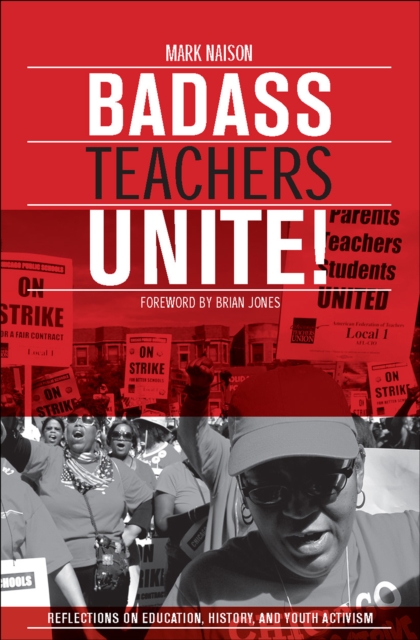 Badass Teachers Unite! : Reflections on Education, History, and Youth Activism, EPUB eBook