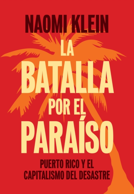 La Batalla Por el Paraiso : Puerto Rico y el Capitalismo Del Desastre, EPUB eBook