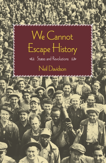 We Cannot Escape History : States and Revolutions, EPUB eBook