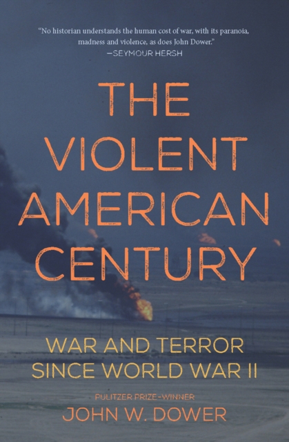 The Violent American Century : War and Terror Since World War II, EPUB eBook