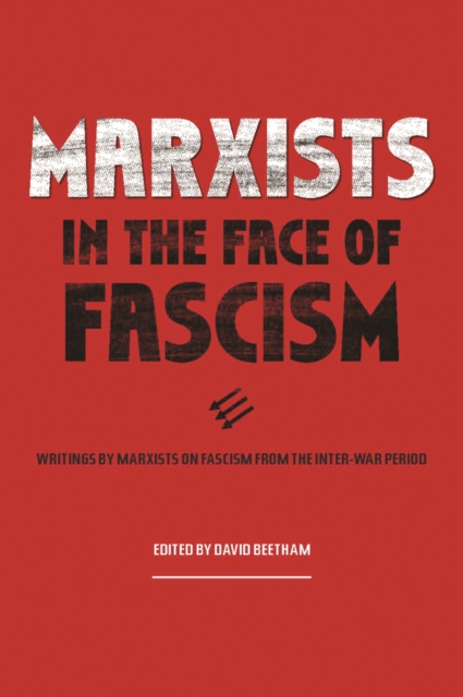 Marxists In The Face Of Fascism : Writings by Marxists on Fascism From the Inter-war Period, Paperback / softback Book