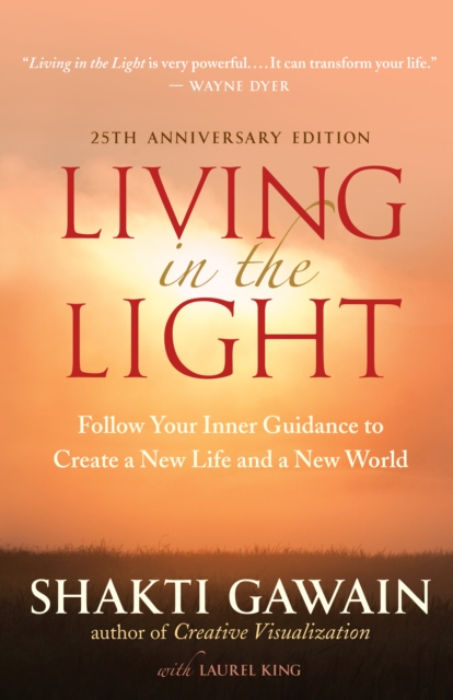 Living in the Light : Follow Your Inner Guidance to Create a New Life and a New World, EPUB eBook