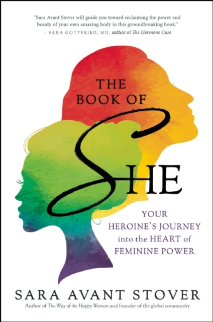 The Book of She : Your Heroine's Journey into the Heart of Feminine Power, Paperback / softback Book