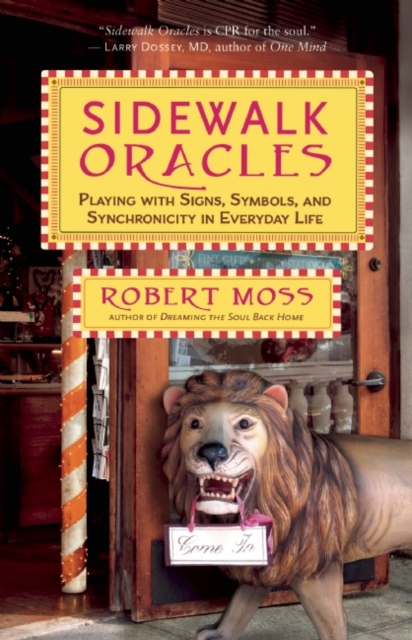 Sidewalk Oracles : Playing with Signs, Symbols, and Synchronicity in Everyday Life, Paperback / softback Book
