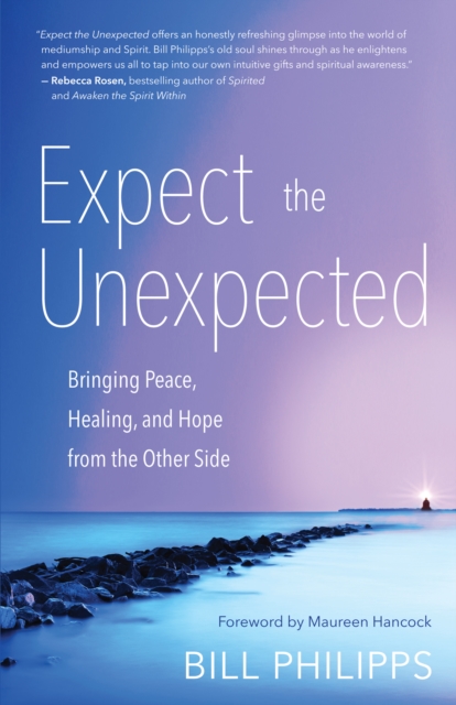 Expect the Unexpected : Bringing Peace, Healing, and Hope from the Other Side, EPUB eBook