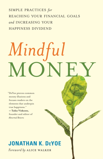 Mindful Money : Simple Practices for Reaching Your Financial Goals and Increasing Your Happiness Dividend, EPUB eBook