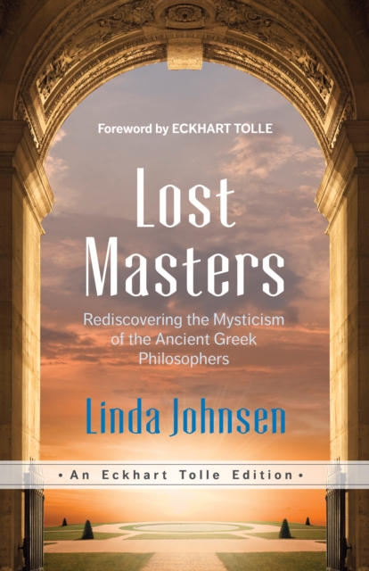 Lost Masters : Rediscovering the Mysticism of the Ancient Greek Philosophers, EPUB eBook