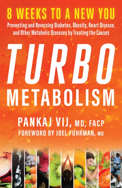 Turbo Metabolism : 8 Weeks to a New You: Preventing and Reversing Diabetes, Obesity, Heart Disease, and Other Metabolic Diseases by Treating the Causes, EPUB eBook