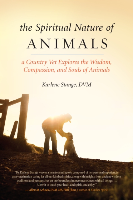 The Spiritual Nature of Animals : A Country Vet Explores the Wisdom, Compassion, and Souls of Animals, EPUB eBook
