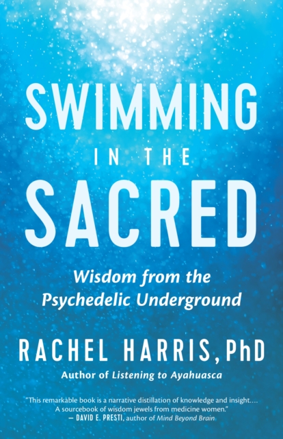 Swimming in the Sacred : Wisdom from the Psychedelic Underground, EPUB eBook