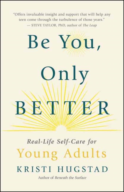 Be You, Only Better : Real-Life Self-Care for Young Adults, Paperback / softback Book