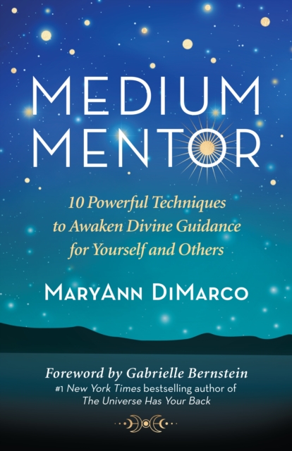 Medium Mentor : 10 Powerful Techniques to Awaken Divine Guidance for Yourself and Others, EPUB eBook