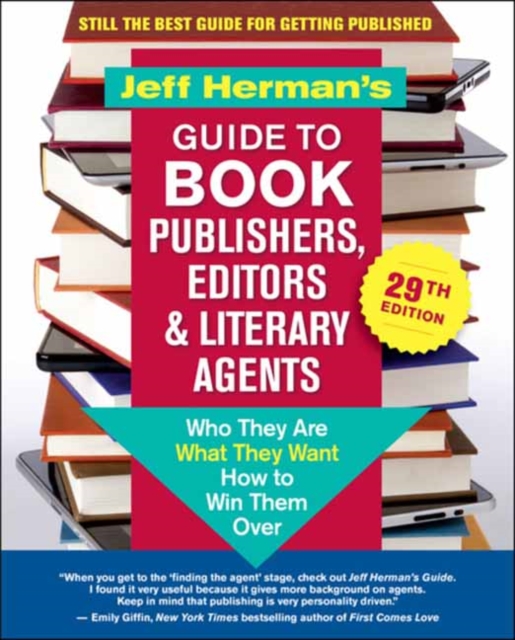 Jeff Herman's Guide to Book Publishers, Editors & Literary Agents, 29th Edition : Who They Are, What They Want, How to Win Them Over, Paperback / softback Book