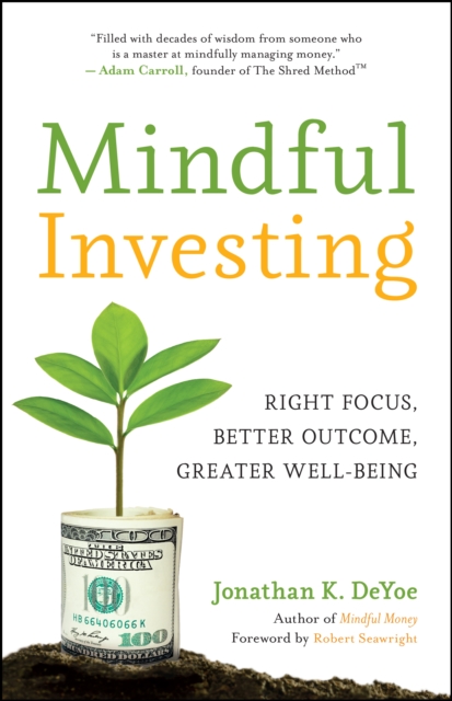 Mindful Investing : Right Focus, Better Outcome, Greater Well-Being, Electronic book text Book
