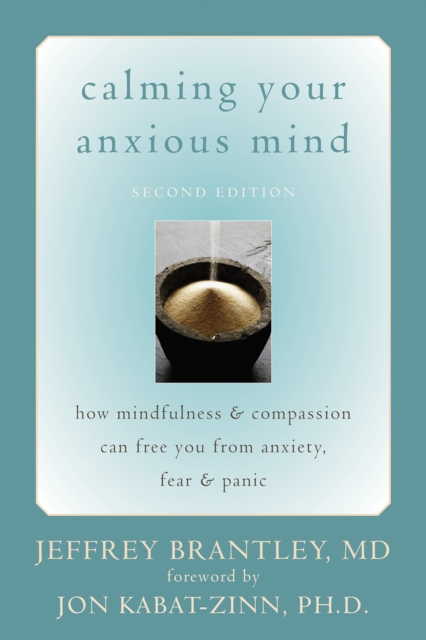 Calming Your Anxious Mind : How Mindfulness and Compassion Can Free You from Anxiety, Fear, and Panic, EPUB eBook