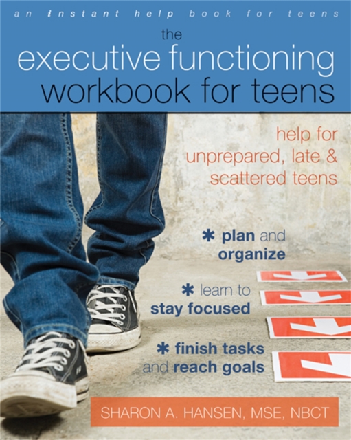 Executive Functioning Workbook for Teens : Help for Unprepared, Late, and Scattered Teens, Paperback / softback Book