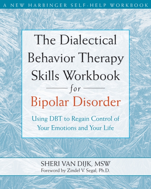 Dialectical Behavior Therapy Skills Workbook for Bipolar Disorder : Using DBT to Regain Control of Your Emotions and Your Life, EPUB eBook