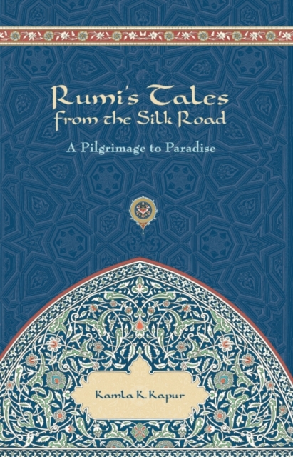 Rumi's Tales from the Silk Road : Pilgrimage to Paradise, EPUB eBook