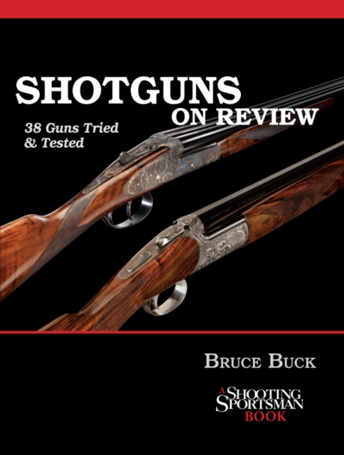 Shotguns on Review : 38 Guns Tried & Tested, EPUB eBook