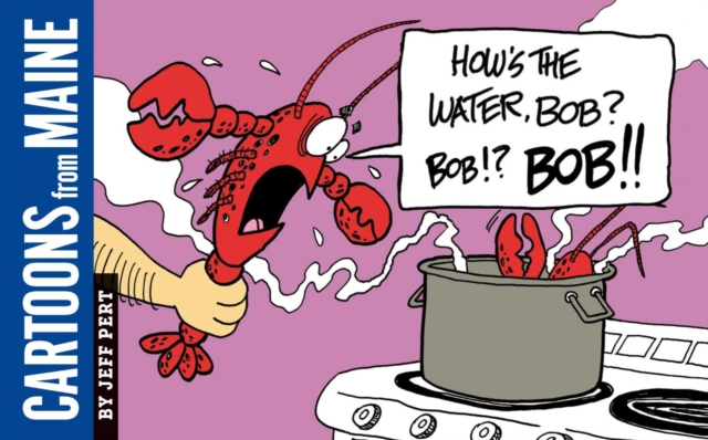 Cartoons from Maine : How's the Water, Bob?, EPUB eBook