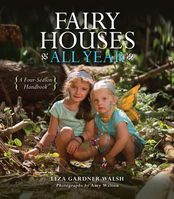 Fairy Houses All Year : A Four-Season Handbook, EPUB eBook