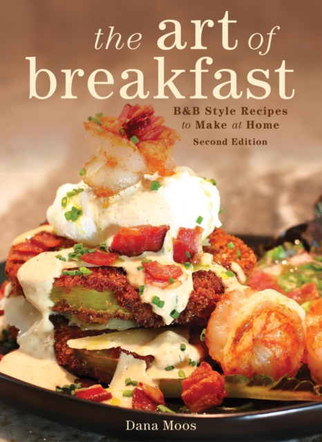 The Art of Breakfast : B&B Style Recipes to Make at Home, EPUB eBook
