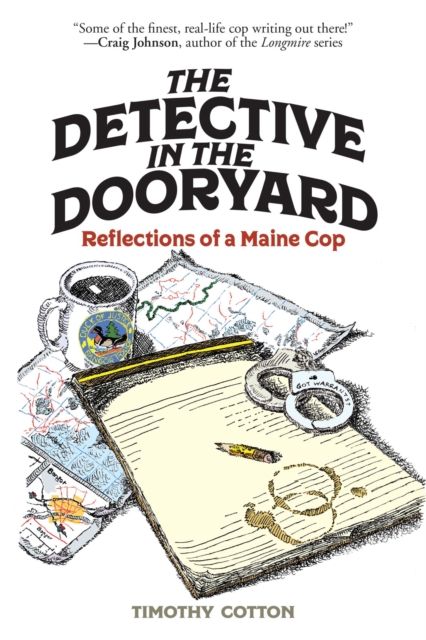 Detective in the Dooryard : Reflections of a Maine Cop, EPUB eBook