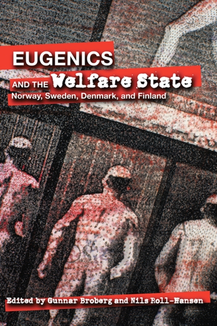 Eugenics and the Welfare State : Norway, Sweden, Denmark, and Finland, PDF eBook