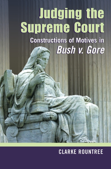 Judging the Supreme Court : Constructions of Motives in Bush v. Gore, PDF eBook