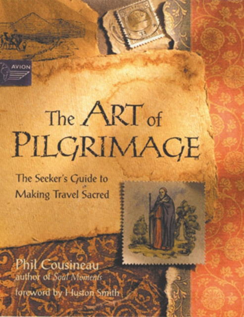 Art of Pilgrimage : The Seeker's Guide to Making Travel Sacred, EPUB eBook