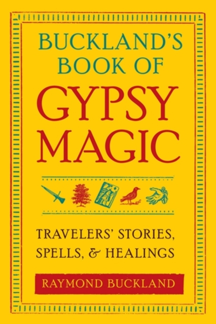Buckland's Book of Gypsy Magic : Travelers' Stories, Spells, and Healings, EPUB eBook