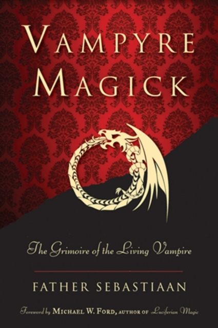Vampyre Magick : The Grimoire of the Living Vampire, EPUB eBook