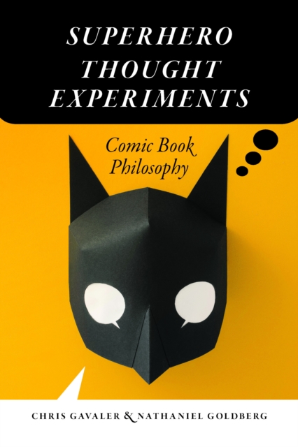 Superhero Thought Experiments : Comic Book Philosophy, EPUB eBook