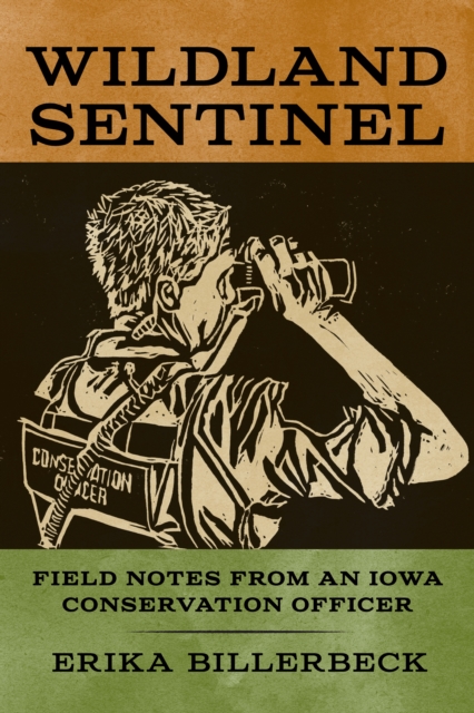 Wildland Sentinel : Field Notes from an Iowa Conservation Officer, EPUB eBook
