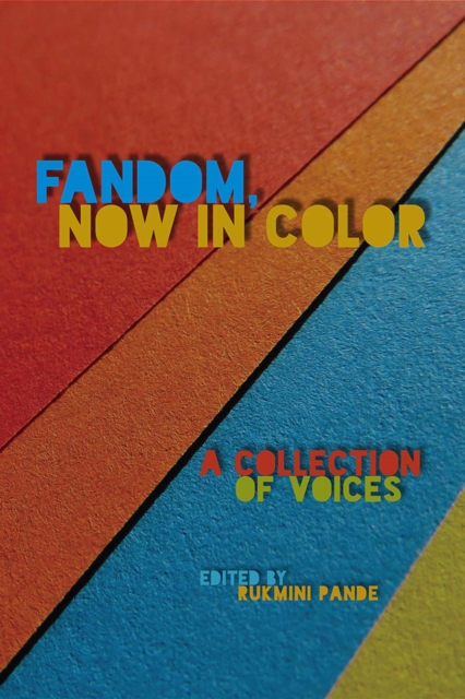 Fandom, Now in Color : A Collection of Voices, Paperback / softback Book